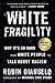 White Fragility: Why It’s So Hard for White People to Talk About Racism