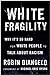 White Fragility: Why It's So Hard for White People to Talk About Racism