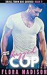 Falling For The Rugged Cop by Flora Madison