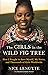 The Girls in the Wild Fig Tree: How I Fought to Save Myself, My Sister, and Thousands of Girls Worldwide