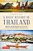 A Brief History of Thailand: Monarchy, War and Resilience: The Fascinating Story of the Gilded Kingdom at the Heart of Asia