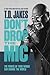 Don't Drop the Mic by T.D. Jakes