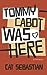 Tommy Cabot Was Here (The Cabots, #1)