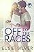 Off to the Races (Gold Rush Ranch, #1) by Elsie Silver