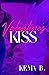 Valentine's Kiss : A Kiss F...