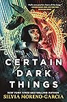 Certain Dark Things by Silvia Moreno-Garcia