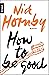 How to Be Good by Nick Hornby