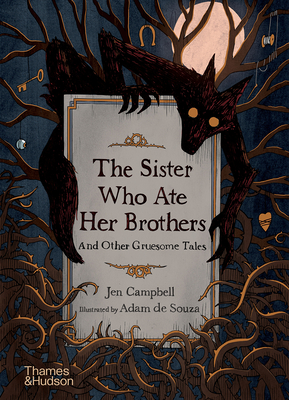 The Sister Who Ate Her Brothers by Jen Campbell