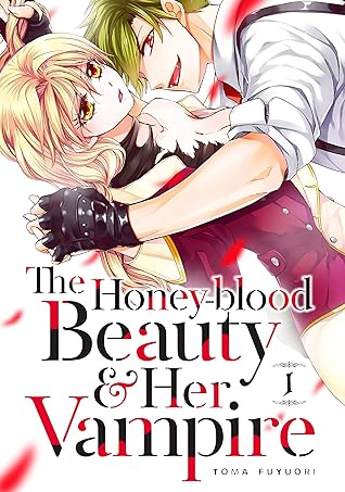 The Honey-blood Beauty & Her Vampire, Vol. 1 by Toma Fuyuori