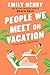 People We Meet on Vacation by Emily Henry