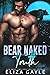 Bear Naked Truth by Eliza Gayle