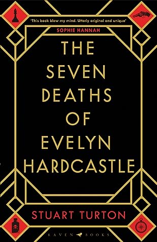 The Seven Deaths of Evelyn Hardcastle by Stuart Turton