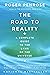 The Road to Reality: A Complete Guide to the Laws of the Universe