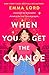 When You Get the Chance by Emma Lord