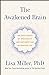 The Awakened Brain: The New Science of Spirituality and Our Quest for an Inspired Life