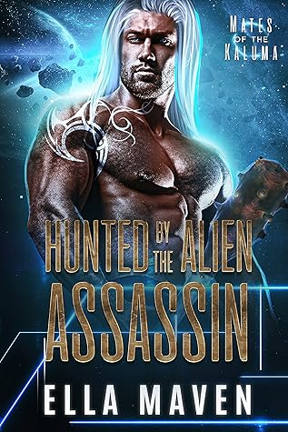 Hunted by the Alien Assassin by Ella Maven