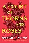 A Court of Thorns and Roses by Sarah J. Maas