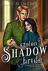 Stolen Shadow Bride by S.M. Gaither