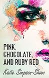 Pink, Chocolate, ...