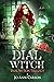 Dial Witch (Dial Witch Tril...