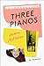 Three Pianos: A Memoir