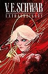 V. E. Schwab's ExtraOrdinary #2 by Victoria Schwab