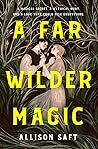 A Far Wilder Magic by Allison Saft