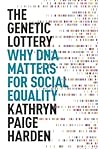 The Genetic Lottery: Why DNA Matters for Social Equality