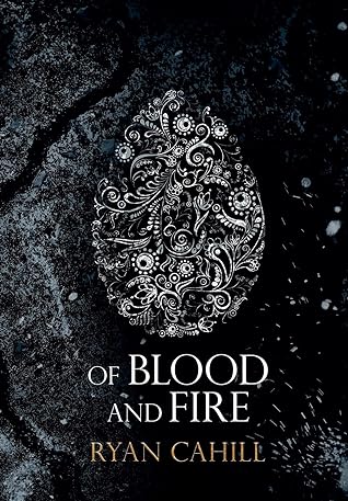 Of Blood And Fire by Ryan  Cahill