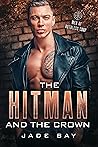 The Hitman and The Crown by Jade Bay