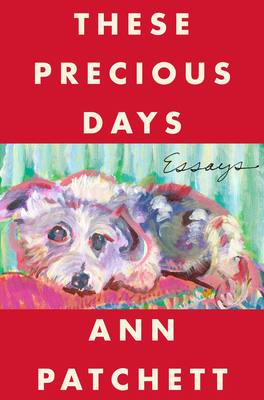 These Precious Days by Ann Patchett