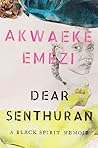 Dear Senthuran: A Black Spirit Memoir