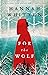 For the Wolf (Wilderwood, #1) by Hannah F. Whitten