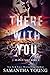 There with You (Adair Family, #2)