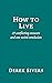 How to Live: 27 conflicting answers and one weird conclusion