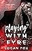 Playing with Fyre (Fyre & Ashes, #1)