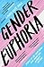 Gender Euphoria by Laura Kate Dale