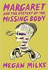 Margaret and the Mystery of the Missing Body by Megan Milks