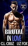 Brutal in Love by C.L. Cruz