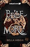 Belle Morte by Bella Higgin