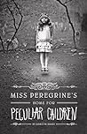 Miss Peregrine's Home for Peculiar Children by Ransom Riggs