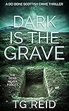 Dark is the Grave by T.G. Reid