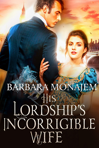 His Lordship's Incorrigible Wife by Barbara Monajem