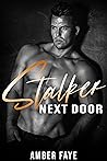 Stalker Next Door by Amber Faye