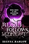 Blood Follows Midnight by Brenna Harlow