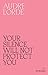 Your Silence Will Not Protect You by Audre Lorde