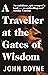 A Traveller at the Gates of Wisdom