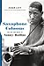 Saxophone Colossus: The Life and Music of Sonny Rollins