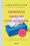 Deberías hablar con alguien by Lori Gottlieb