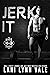 Jerk It (Madd CrossFit, #2)